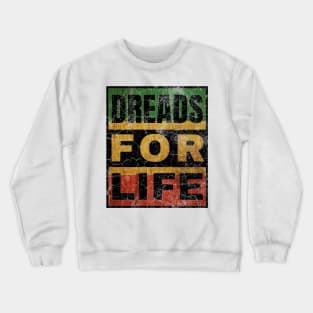 Dreads for Life Crewneck Sweatshirt